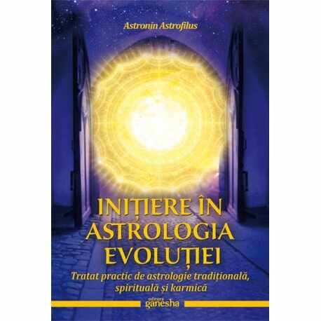 Initiere in astrologia evolutiei - astronin astrofilus carte